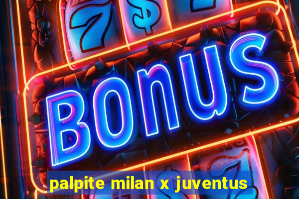 palpite milan x juventus